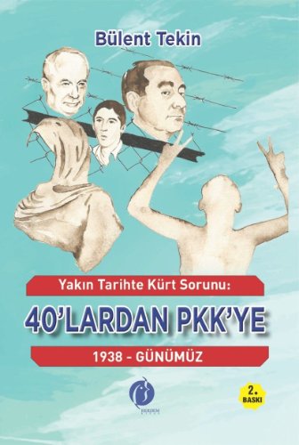 Yakın Tarihte Kürt Sorunu 40'lardan Pkk'ye 1938 Günümüz
