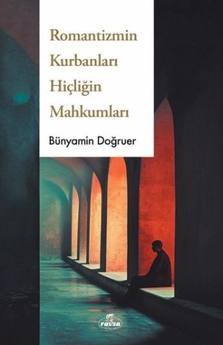 Romantizmin Kurbanları Hiçliğin Mahkumları
