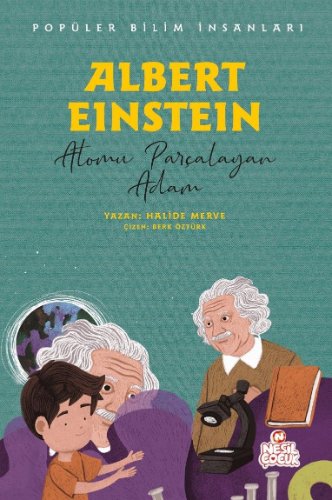 Albert Einstein - Popüler Bilim İnsanları  Atomu Parçalayan Adam