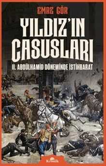 Yıldız'ın Casusları  II. Abdülhamid Döneminde İstihbarat