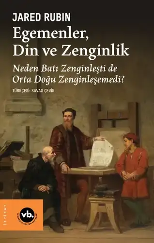 Egemenler, Din ve Zenginlik  Neden Batı Zenginleşti de Orta Doğu Zenginleşemedi?