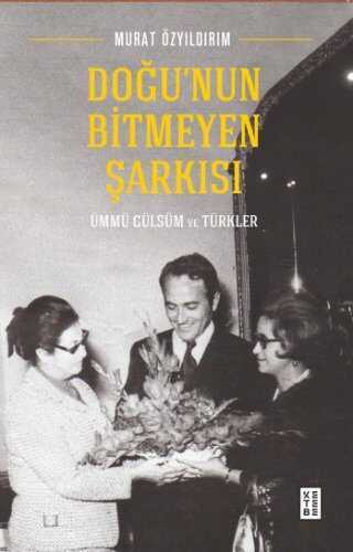Doğu'nun Bitmeyen Şarkısı  Ümmü Gülsüm ve Türkler