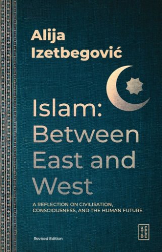 Islam: Between East and West — Alija Izetbegovic