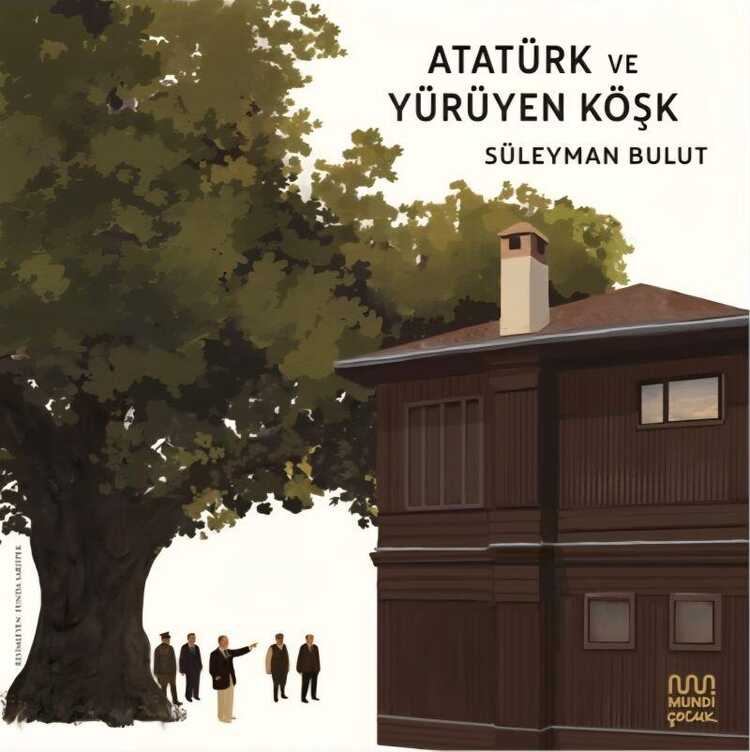 Atatürk ve Yürüyen Köşk