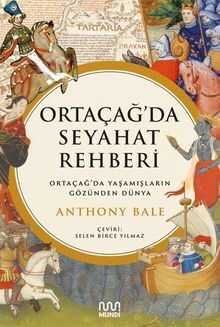 Ortaçağ'da Seyahat Rehberi: Ortaçağ'da Yaşamışların Gözünden Dünya