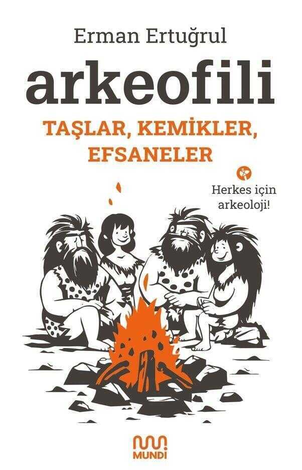 Arkeofili: Taşlar Kemikler Efsaneler