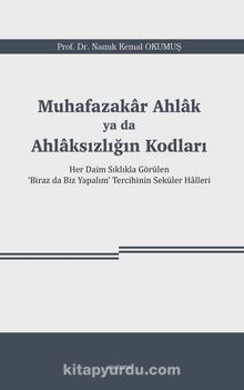 Muhafazakar Ahlak ya da Ahlaksızlığın Kodları