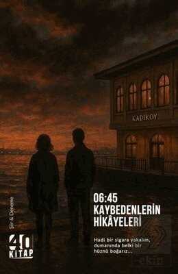 06:45 Kaybedenlerin Hikâyeleri