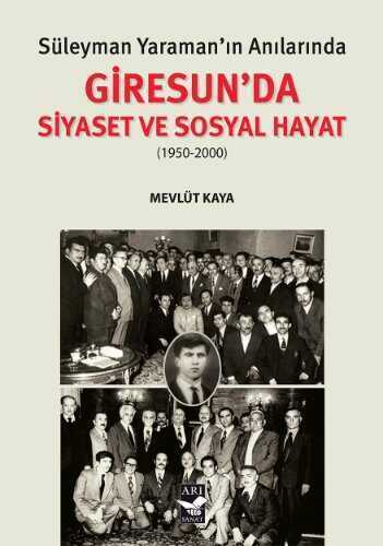 Süleyman Yaraman'ın Anılarında Giresun'da Siyaset ve Sosyal Hayat (1950-2000)