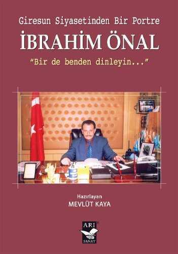 Giresun Siyasetinden Bir Portre İbrahim Önal  Bir de Benden Dinleyin