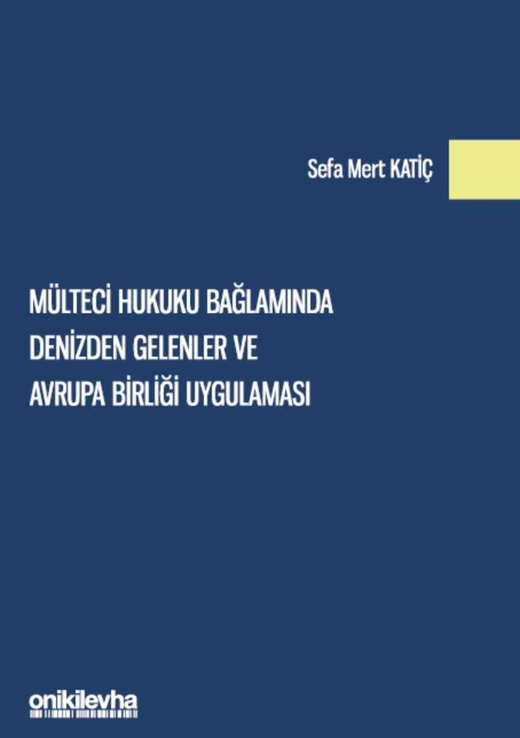 Mülteci Hukuku Bağlamında Denizden Gelenler ve Avrupa Birliği Uygulaması