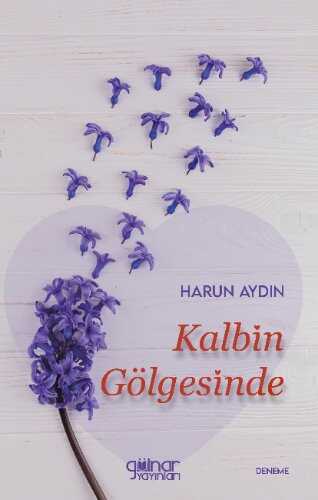 Kalbin Gölgesinde — Harun Aydın