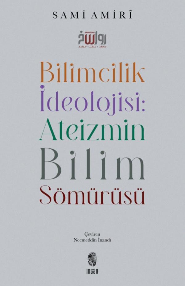 Bilimcilik İdeolojisi : Ateizmin Bilim Sömürüsü
