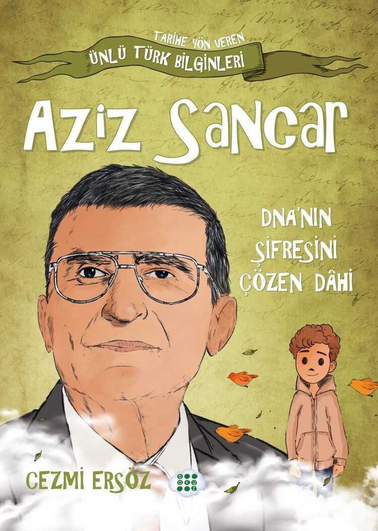 Aziz Sancar: Dna'nın Şifresini Çözen Dahi