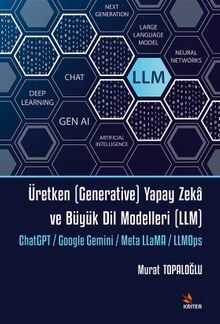 Üretken (Generative) Yapay Zeka ve Büyük Dil Modelleri (LLM)