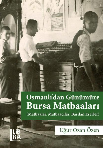 Osmanlı'dan Günümüze Bursa Matbaaları