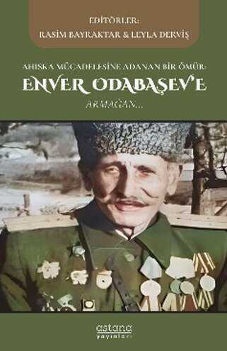 Ahıska Mücadelesine Adanan Bir Ömür: Enver Odabaşev'e Armağan