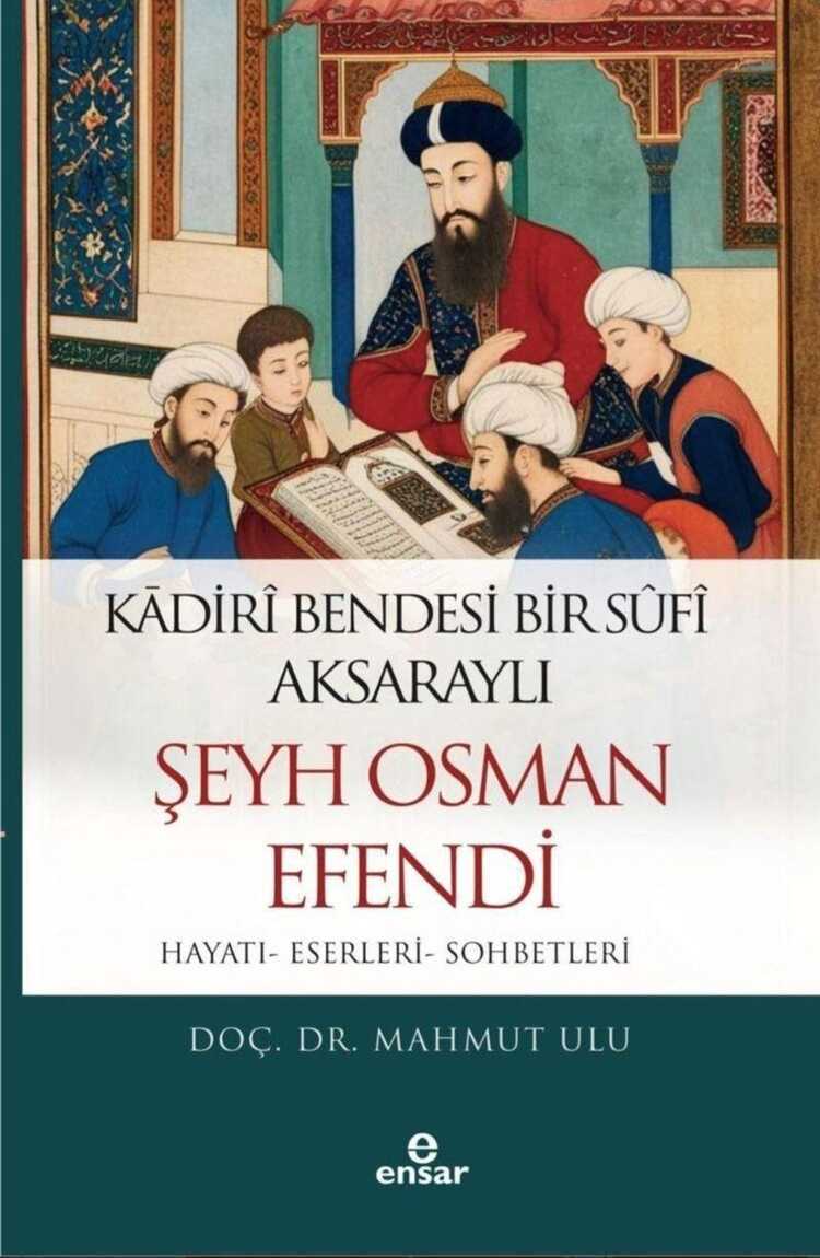 Kadiri Bendesi Bir Sufi: Aksaraylı Şeyh Osman Efendi