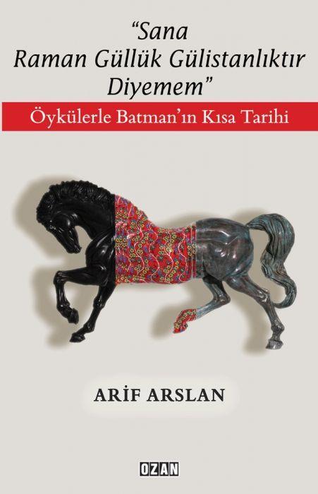 ‘’Sana Raman Güllük Gülistanlıktır Diyemem’’