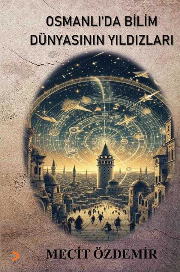 Osmanlı’da Bilim Dünyasının Yıldızları