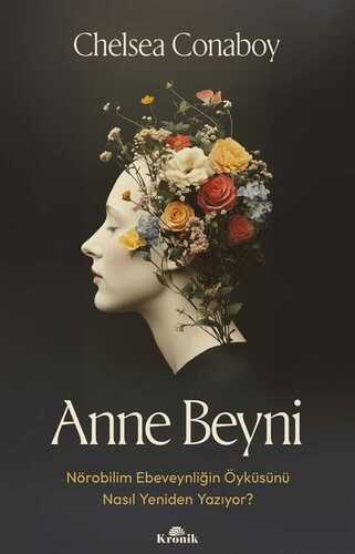 Anne Beyni  Nörobilim Ebeveynliğin Öyküsünü Nasıl Yeniden Yazıyor? — Chelsea Conaboy