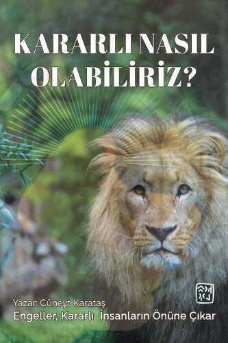 Kararlı Nasıl Olabiliriz? — Cüneyt Karataş