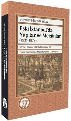 Eski İstanbul’da Yapılar ve Mekanlar (1931-1973)
