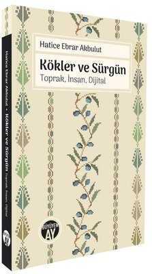 Kökler ve Sürgün  Toprak, İnsan, Dijital