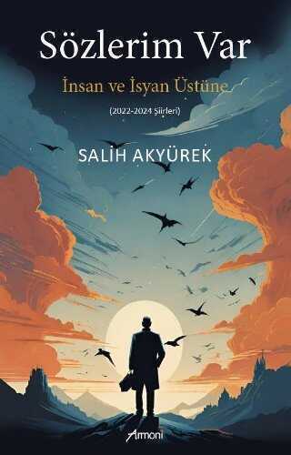 Sözlerim Var İnsan ve İsyan Üstüne — Salih Akyürek