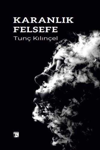 Karanlık Felsefe — Tunç Kılınçel