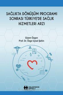 Sağlıkta Dönüşüm Programı Sonrası Türkiye’de Sağlık Hizmetleri Arzı