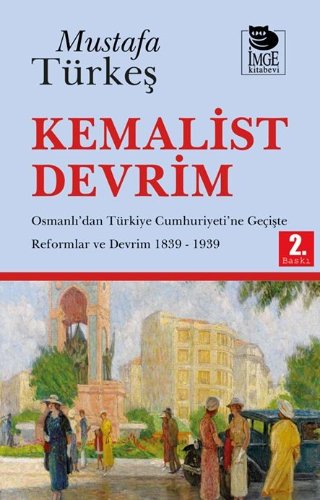 Kemalist Devrim  Osmanlı'dan Türkiye Cumhuriyeti'ne Geçişte Reformlar ve Devrim 1839-1939