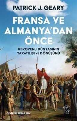 Fransa ve Almanya’dan Önce