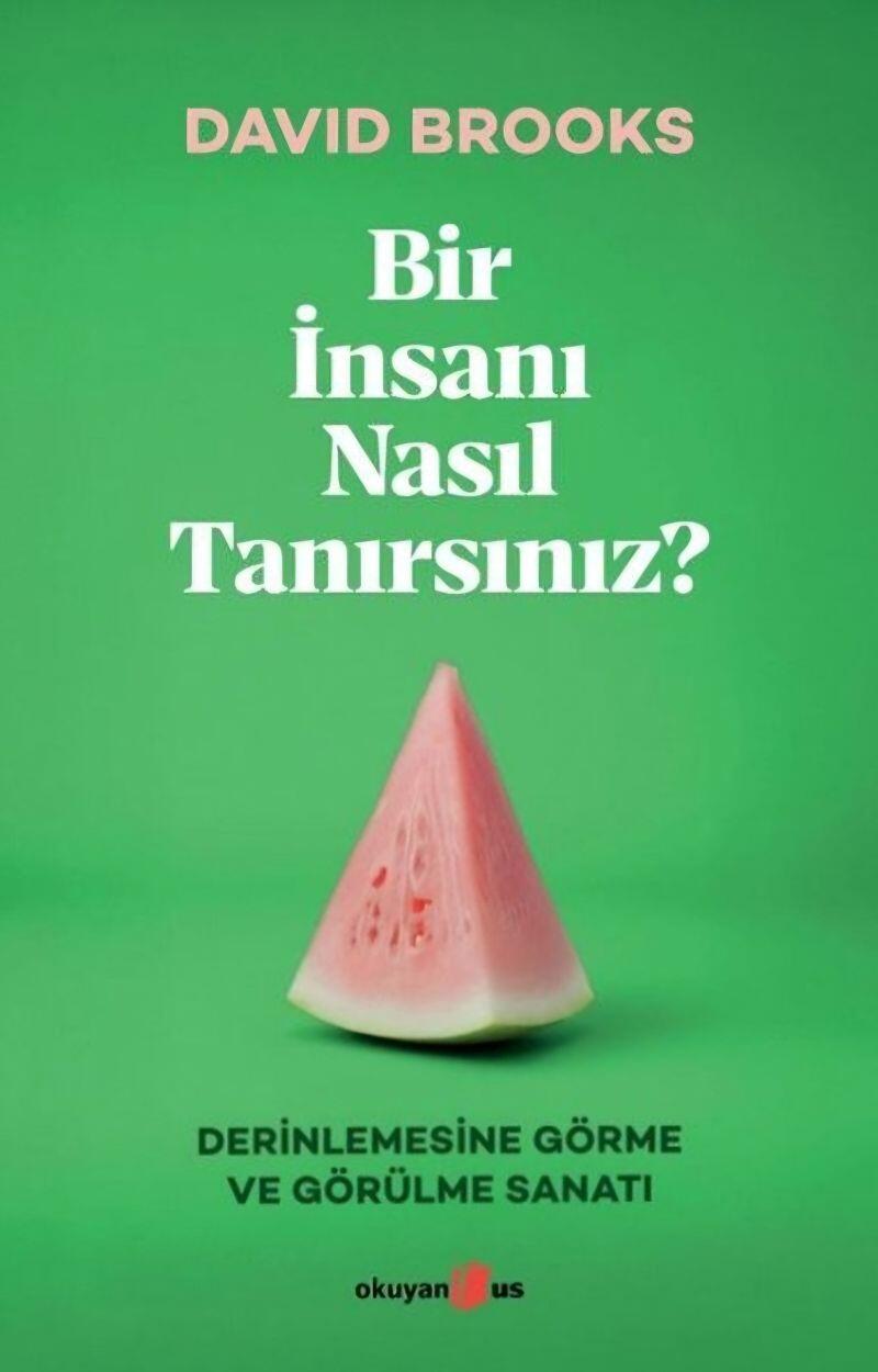 Bir İnsanı Nasıl Tanırsınız? — David Brooks