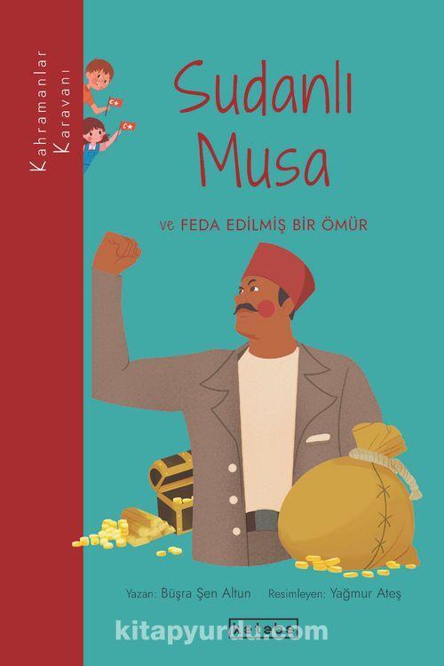 Sudanlı Musa ve Feda Edilmiş Bir Ömür