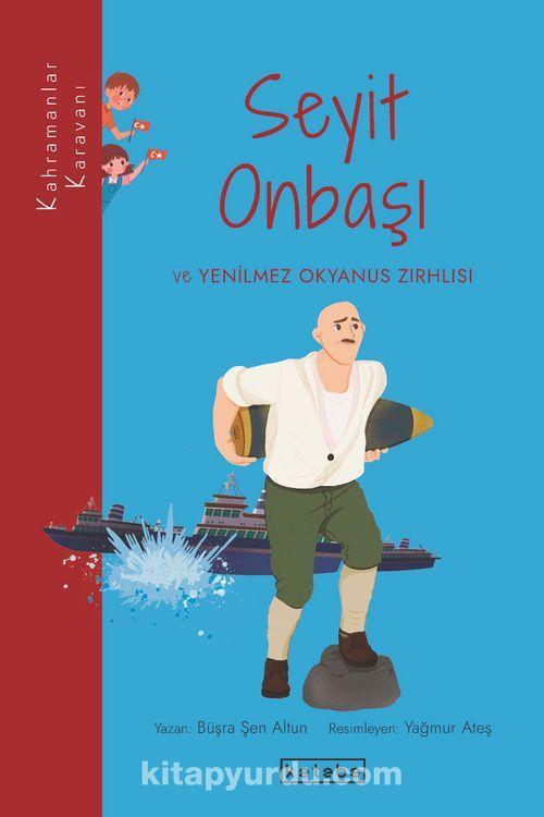 Seyit Onbaşı ve Yenilmez Okyanus Zırhlısı