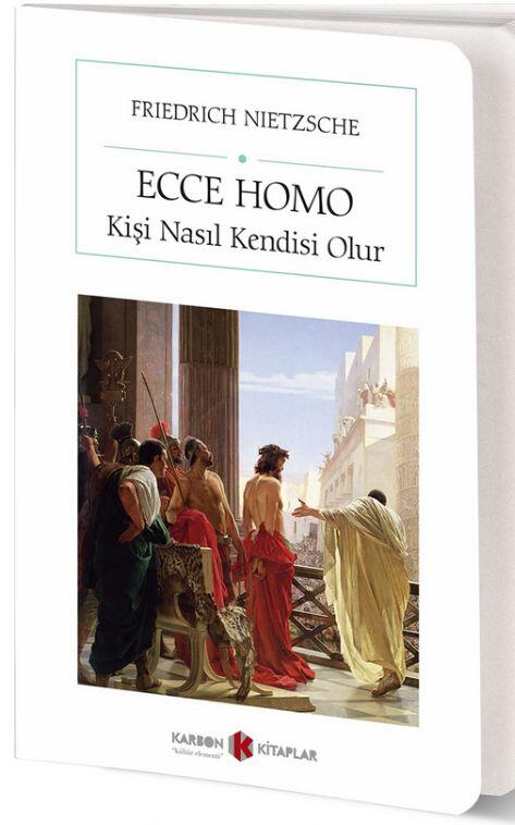 Ecce Homo - Kişi Nasıl Kendisi Olur? — Friedrich Nietzsche