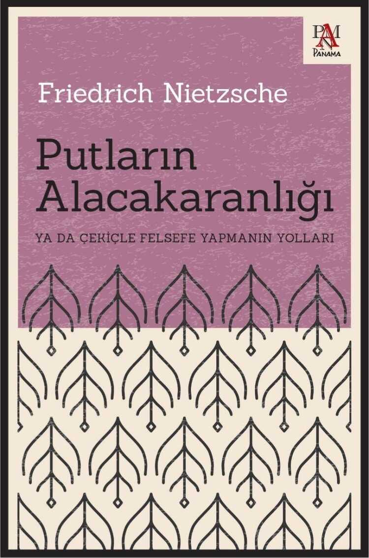 Putların Alacakaranlığı — Friedrich Nietzsche