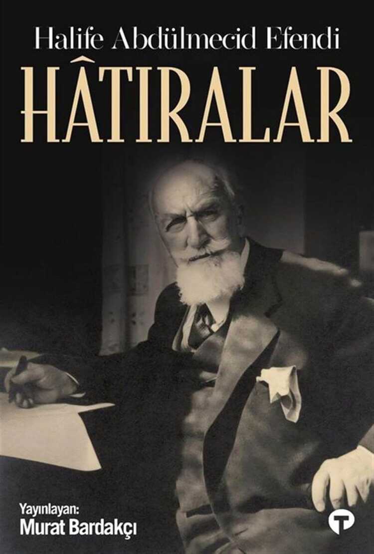 Hâtıralar: Halife Abdülmecid Efendi