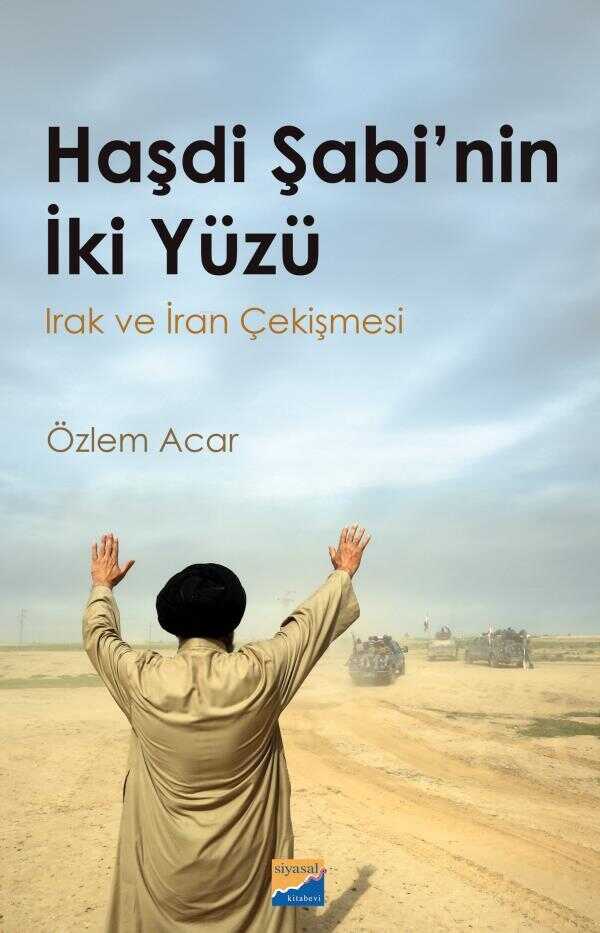 Haşdi Şabi’nin İki Yüzü Irak ve İran Çekişmesi