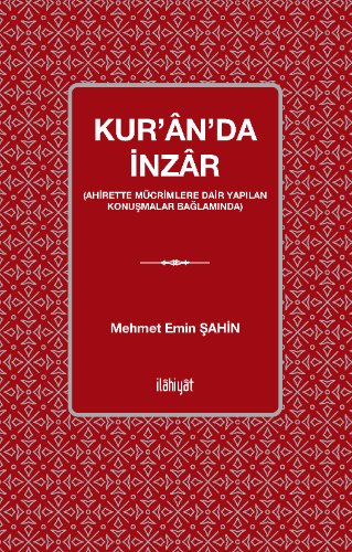 Kur'an'da İnzar (Ahirette Mücrimlere Dair Yapılan Konuşmalar Bağlamında) — Mehmet Emin Şahin