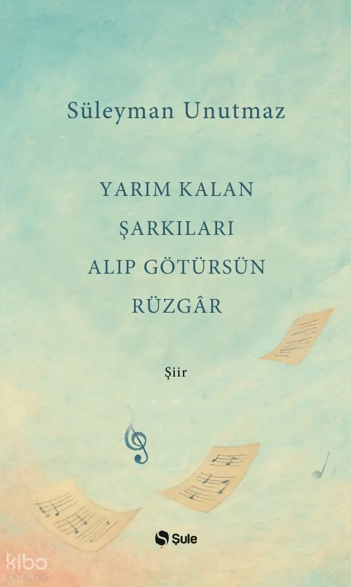 Yarım Kalan Şarkıları Alıp Götürsün Rüzgâr