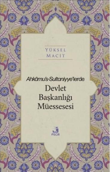 Ahkamu's Sultaniyye’lerde Devlet Başkanlığı Müessesesi