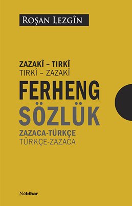 Ferhengê Zazakî-Tirkî  Tirkî Zazakî Zazaca-Türkçe  Türkçe-Zazaca Sözlük