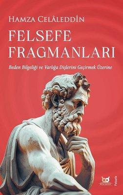 Felsefe Fragmanları-Beden Bilgeliği ve Varlığa Dişlerini Geçirmek Üzerine