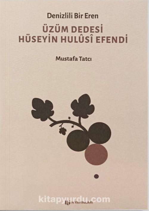 Denizlili Bir Eren Üzüm Dedesi Hüseyin Hulûsî Efendi
