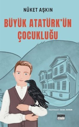 Büyük Atatürk'ün Çocukluğu