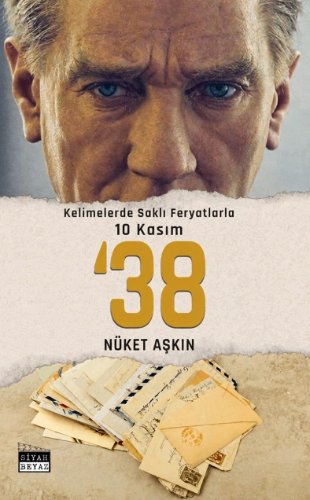 Kelimelerde Saklı Feryatlarla 10 Kasım ‘38