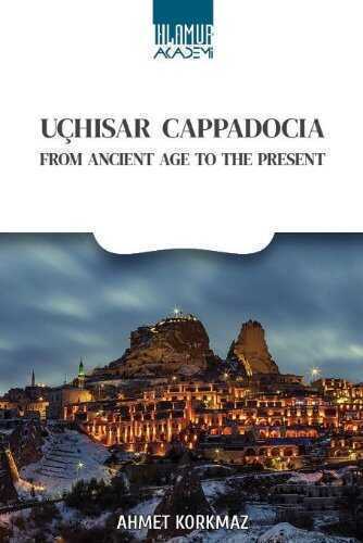 Uçhısar Cappadocıa  From Ancıent Age To The Present