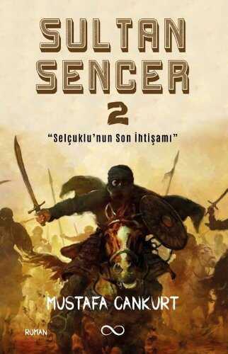 Sultan Sencer 2  Selçuklu'nun Son İhtişamı — Mustafa Cankurt